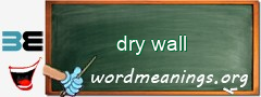 WordMeaning blackboard for dry wall